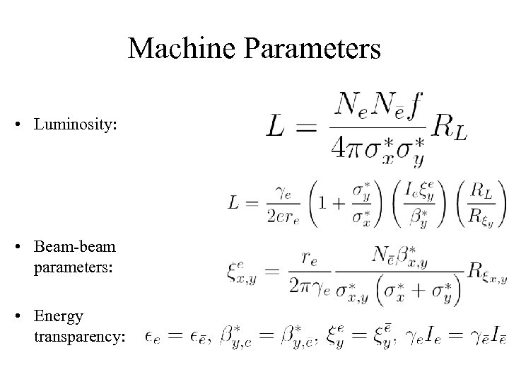 Machine Parameters • Luminosity: • Beam-beam parameters: • Energy transparency: 
