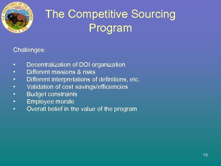 The Competitive Sourcing Program Challenges: • • Decentralization of DOI organization Different missions &