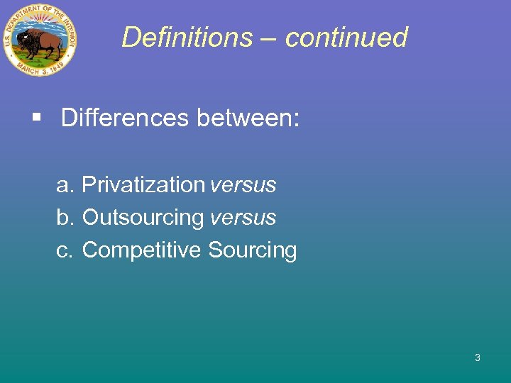 Definitions – continued § Differences between: a. Privatization versus b. Outsourcing versus c. Competitive