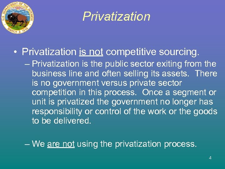 Privatization • Privatization is not competitive sourcing. – Privatization is the public sector exiting