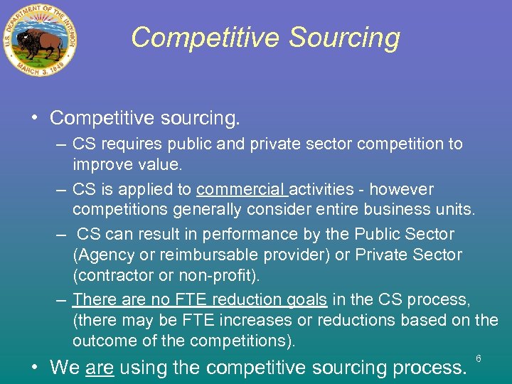 Competitive Sourcing • Competitive sourcing. – CS requires public and private sector competition to