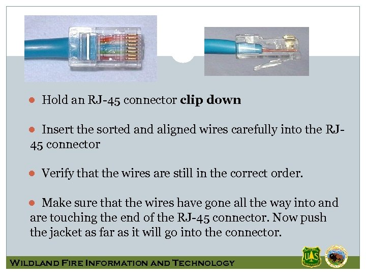 ● Hold an RJ-45 connector clip down ● Insert the sorted and aligned wires