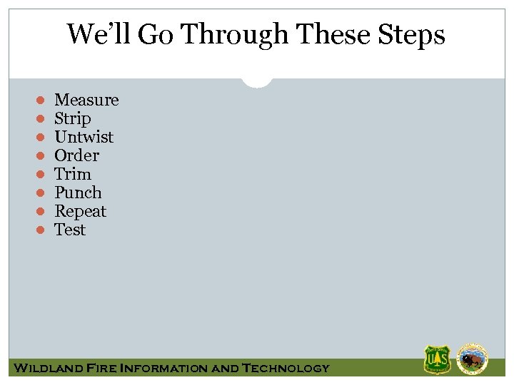 We’ll Go Through These Steps ● ● ● ● Measure Strip Untwist Order Trim