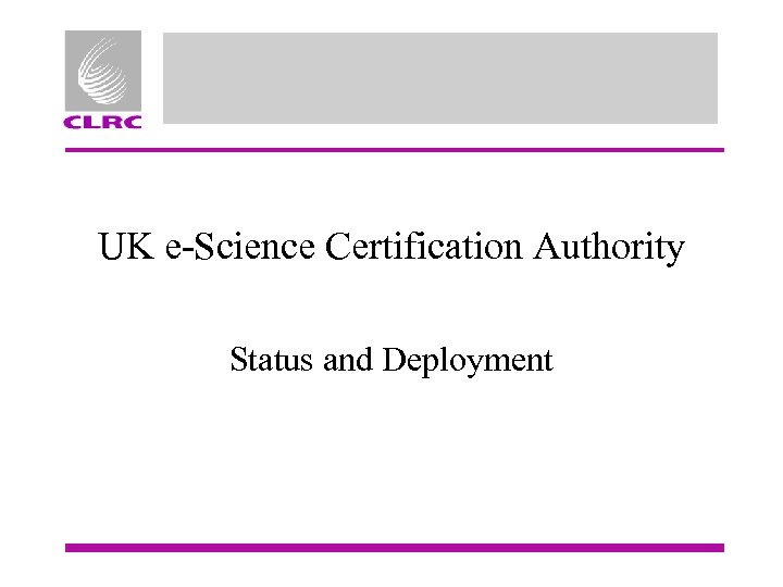 UK e-Science Certification Authority Status and Deployment 