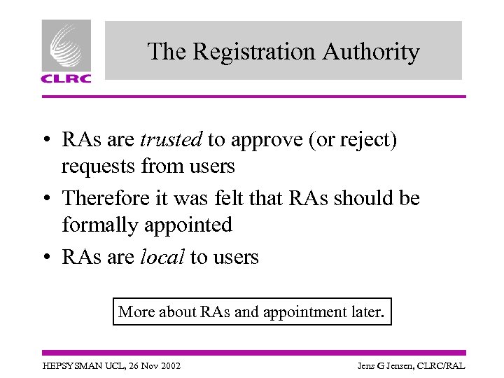 The Registration Authority • RAs are trusted to approve (or reject) requests from users