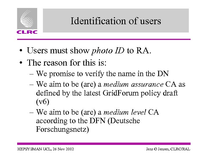Identification of users • Users must show photo ID to RA. • The reason