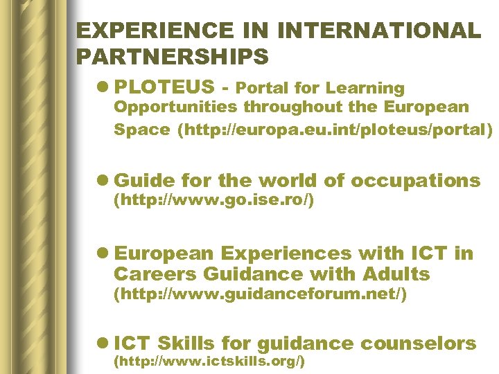 EXPERIENCE IN INTERNATIONAL PARTNERSHIPS l PLOTEUS - Portal for Learning Opportunities throughout the European