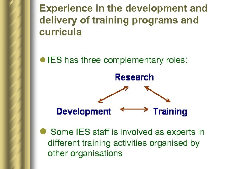 Experience in the development and delivery of training programs and curricula l IES has