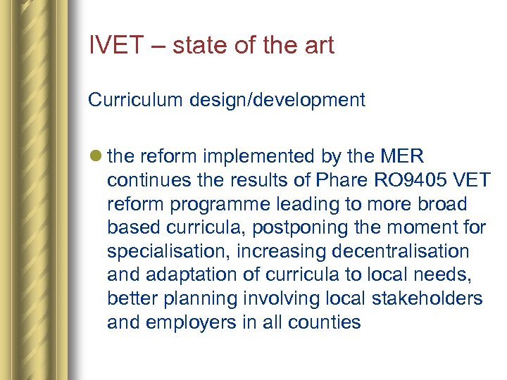 IVET – state of the art Curriculum design/development l the reform implemented by the