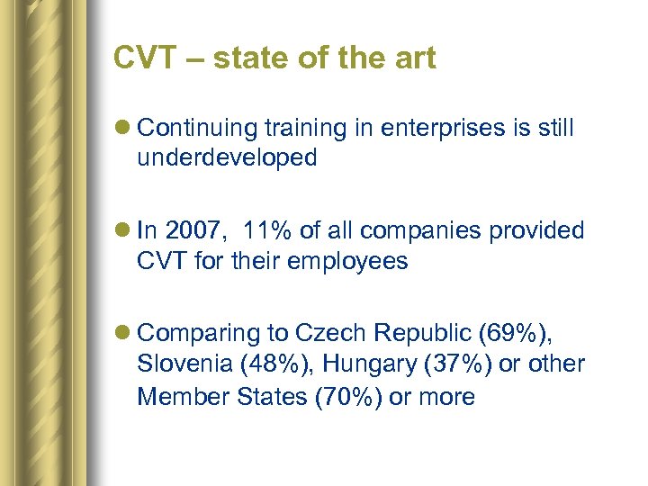 CVT – state of the art l Continuing training in enterprises is still underdeveloped