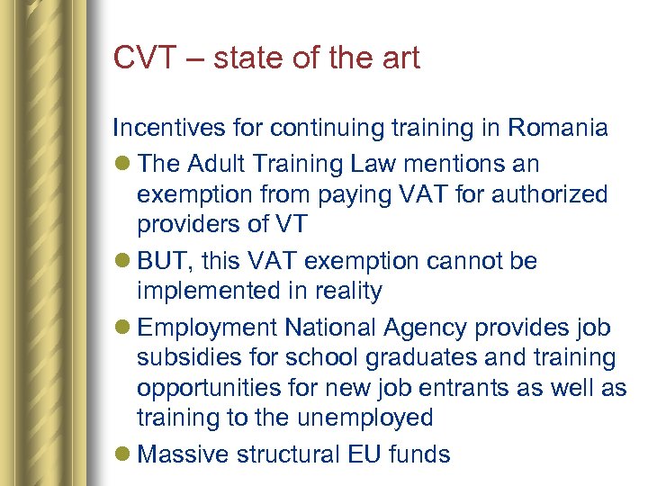 CVT – state of the art Incentives for continuing training in Romania l The