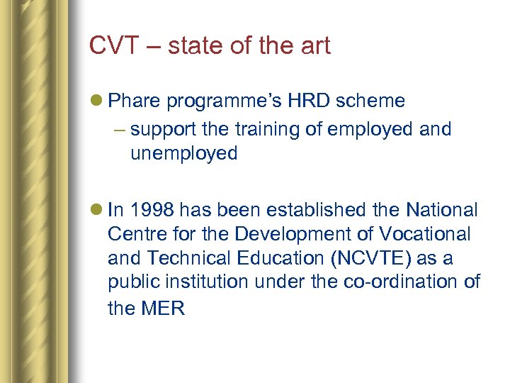 CVT – state of the art l Phare programme’s HRD scheme – support the