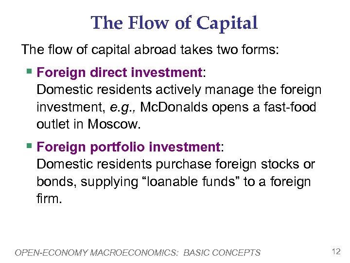 The Flow of Capital The flow of capital abroad takes two forms: § Foreign