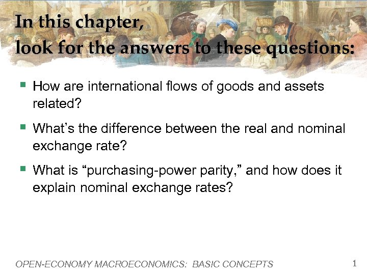 In this chapter, look for the answers to these questions: § How are international