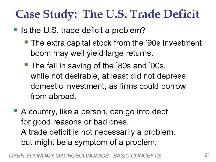 Case Study: The U. S. Trade Deficit § Is the U. S. trade deficit