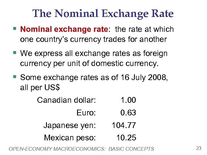 The Nominal Exchange Rate § Nominal exchange rate: the rate at which one country’s