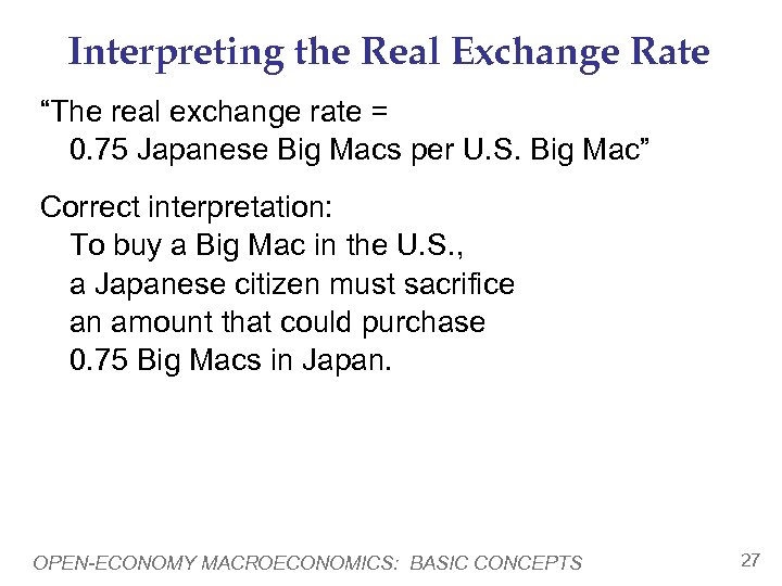 Interpreting the Real Exchange Rate “The real exchange rate = 0. 75 Japanese Big