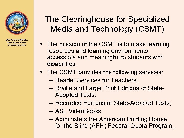 The Clearinghouse for Specialized Media and Technology (CSMT) JACK O’CONNELL State Superintendent of Public