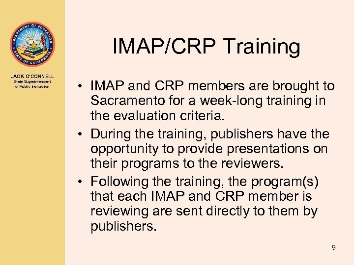 IMAP/CRP Training JACK O’CONNELL State Superintendent of Public Instruction • IMAP and CRP members