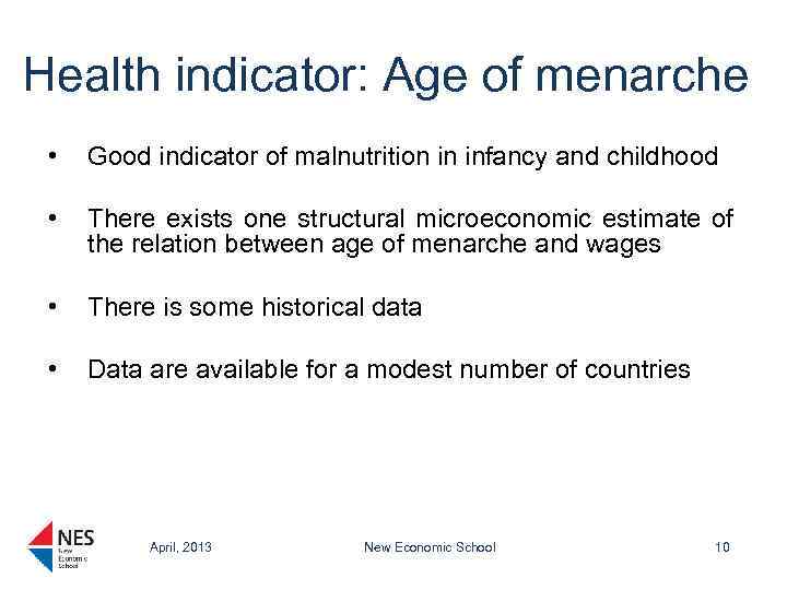 Health indicator: Age of menarche • Good indicator of malnutrition in infancy and childhood