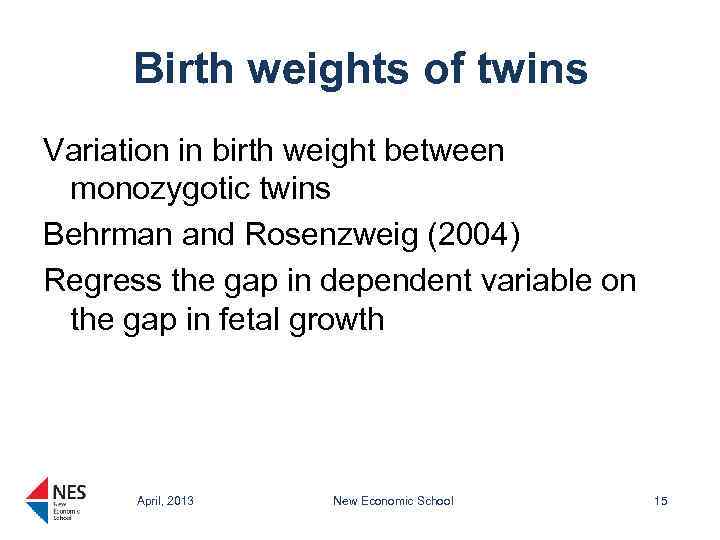 Birth weights of twins Variation in birth weight between monozygotic twins Behrman and Rosenzweig