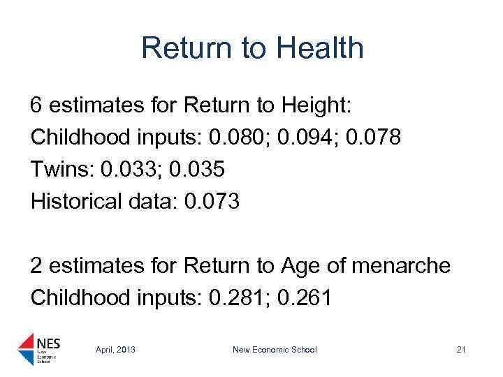 Return to Health 6 estimates for Return to Height: Childhood inputs: 0. 080; 0.