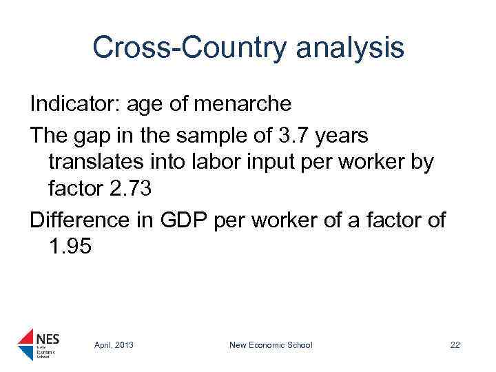 Cross-Country analysis Indicator: age of menarche The gap in the sample of 3. 7