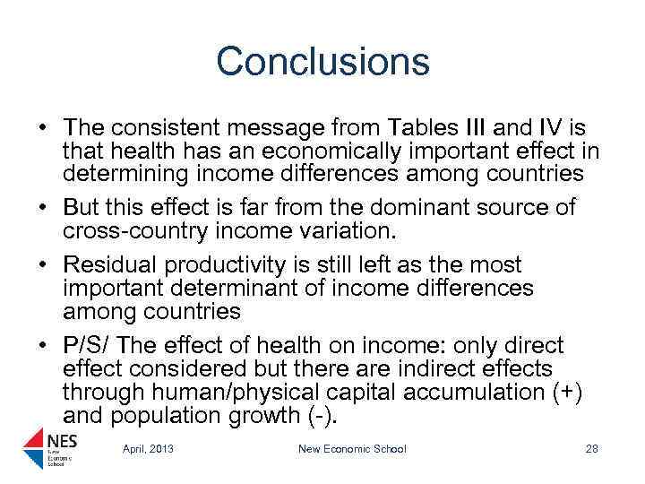 Conclusions • The consistent message from Tables III and IV is that health has