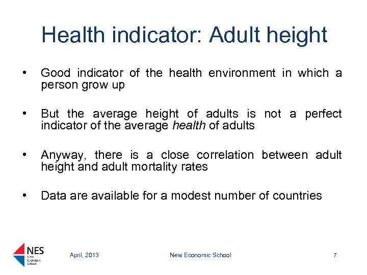 Health indicator: Adult height • Good indicator of the health environment in which a