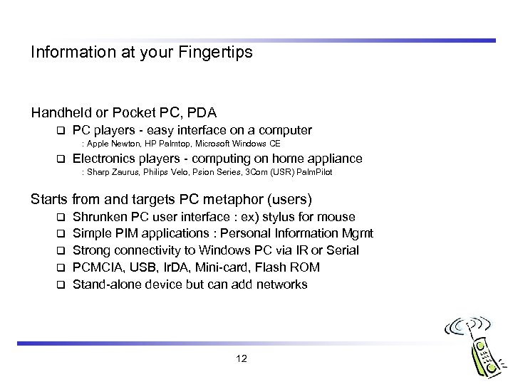 Information at your Fingertips Handheld or Pocket PC, PDA q PC players - easy