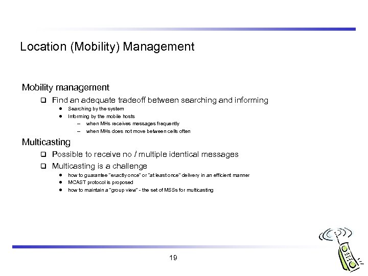 Location (Mobility) Management Mobility management q Find an adequate tradeoff between searching and informing