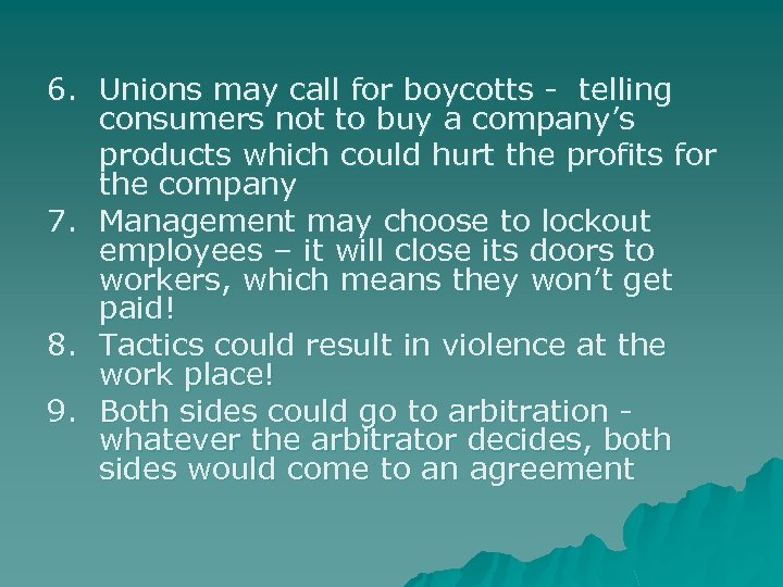 6. Unions may call for boycotts - telling consumers not to buy a company’s