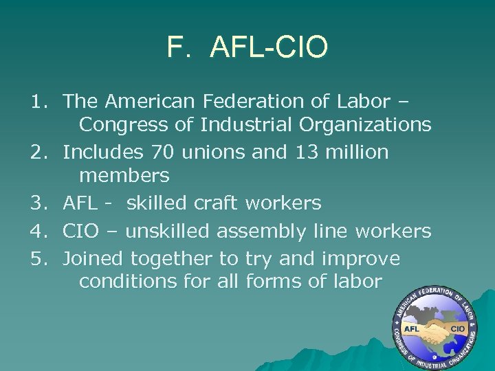 F. AFL-CIO 1. The American Federation of Labor – Congress of Industrial Organizations 2.