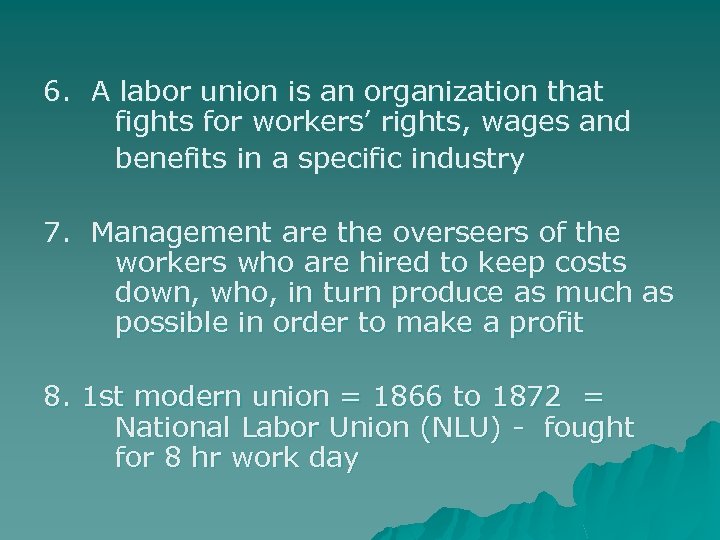 6. A labor union is an organization that fights for workers’ rights, wages and