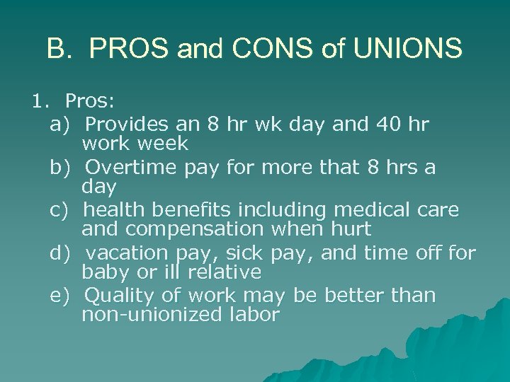 B. PROS and CONS of UNIONS 1. Pros: a) Provides an 8 hr wk