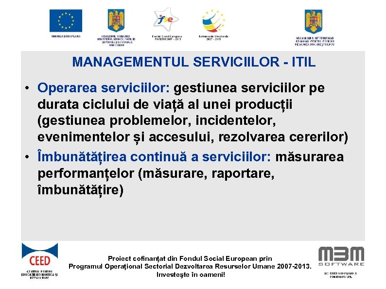 MANAGEMENTUL SERVICIILOR - ITIL • Operarea serviciilor: gestiunea serviciilor pe durata ciclului de viață