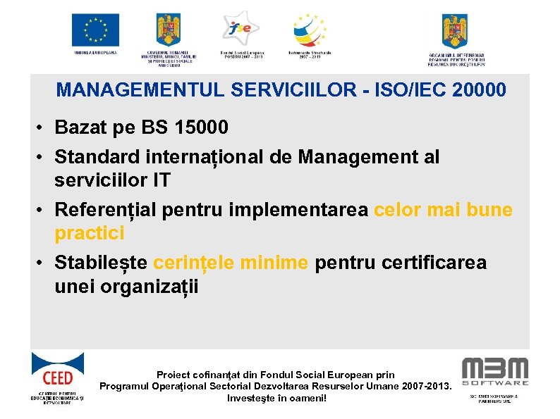 MANAGEMENTUL SERVICIILOR - ISO/IEC 20000 • Bazat pe BS 15000 • Standard internațional de