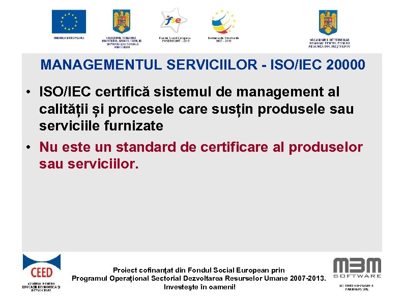 MANAGEMENTUL SERVICIILOR - ISO/IEC 20000 • ISO/IEC certifică sistemul de management al calității și