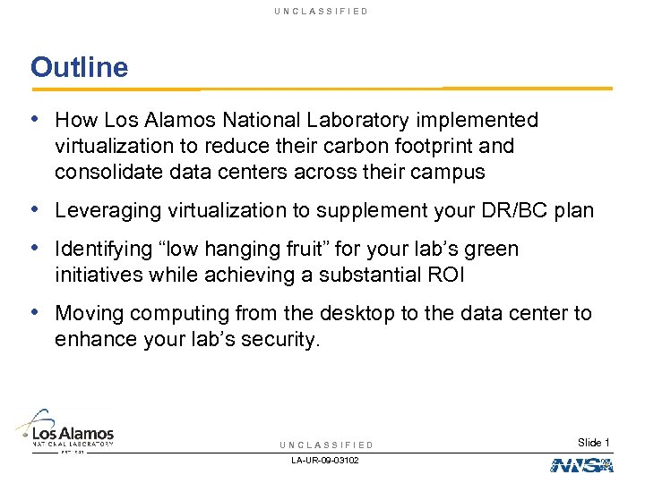 UNCLASSIFIED Outline • How Los Alamos National Laboratory implemented virtualization to reduce their carbon