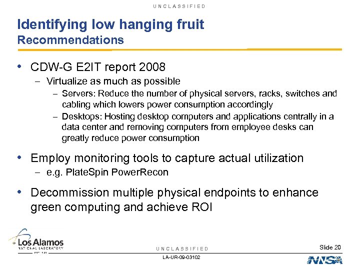 UNCLASSIFIED Identifying low hanging fruit Recommendations • CDW-G E 2 IT report 2008 –