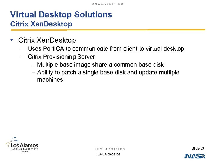 UNCLASSIFIED Virtual Desktop Solutions Citrix Xen. Desktop • Citrix Xen. Desktop – Uses Port.