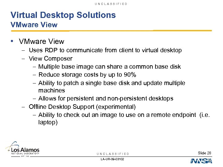 UNCLASSIFIED Virtual Desktop Solutions VMware View • VMware View – Uses RDP to communicate