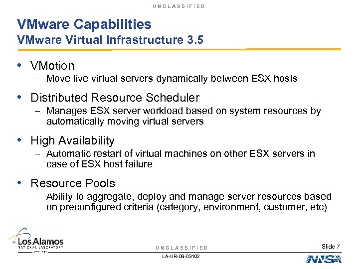UNCLASSIFIED VMware Capabilities VMware Virtual Infrastructure 3. 5 • VMotion – Move live virtual