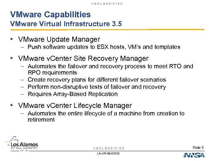 UNCLASSIFIED VMware Capabilities VMware Virtual Infrastructure 3. 5 • VMware Update Manager – Push
