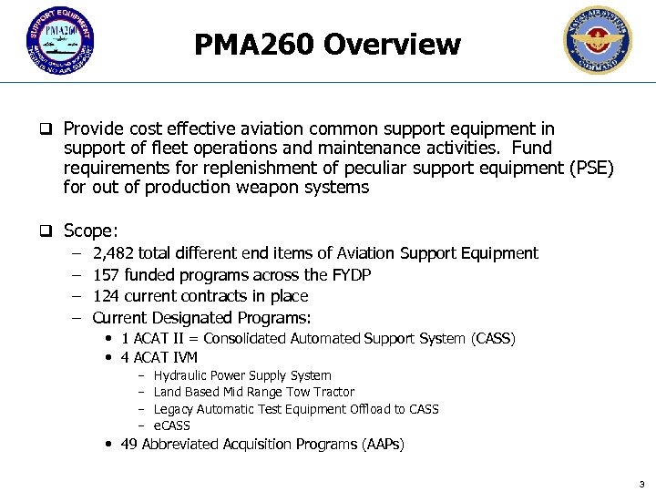 PMA 260 Overview q Provide cost effective aviation common support equipment in support of