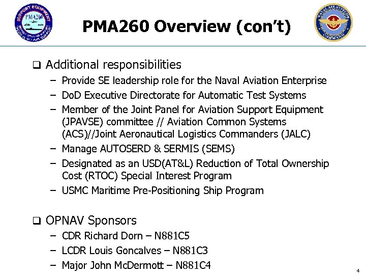 PMA 260 Overview (con’t) q Additional responsibilities – Provide SE leadership role for the