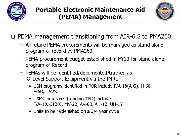 Portable Electronic Maintenance Aid (PEMA) Management q PEMA management transitioning from AIR-6. 8 to