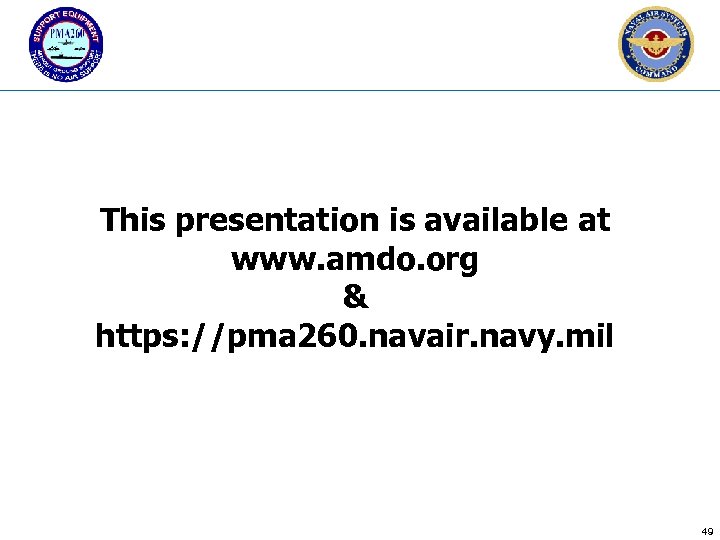 This presentation is available at www. amdo. org & https: //pma 260. navair. navy.