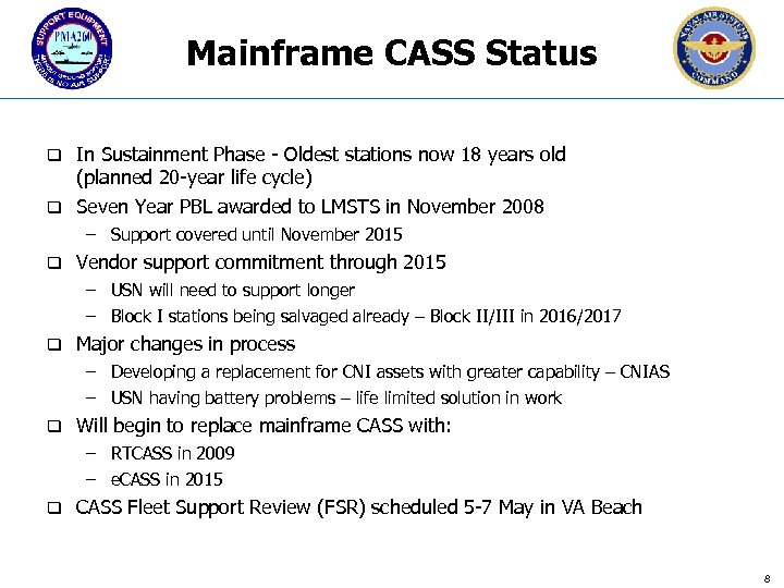 Mainframe CASS Status q In Sustainment Phase - Oldest stations now 18 years old