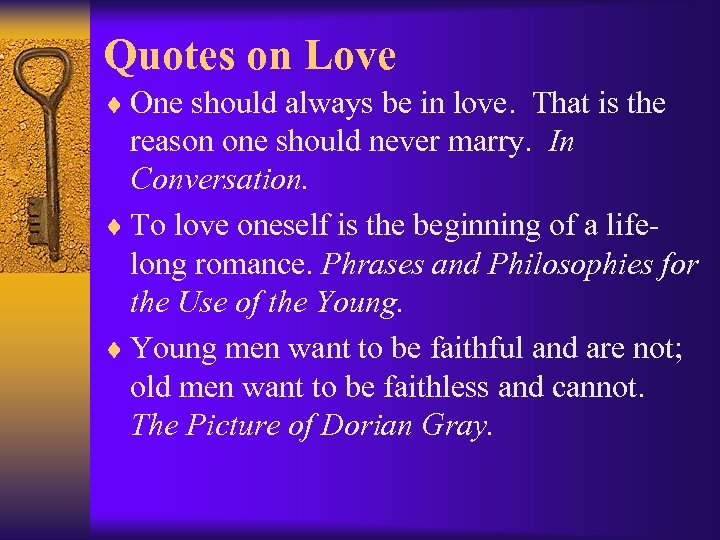  Quotes on Love ¨ One should always be in love. That is the